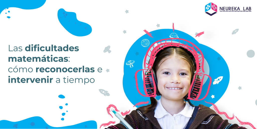 Las dificultades matemáticas: cómo reconocerlas e intervenir a tiempo.