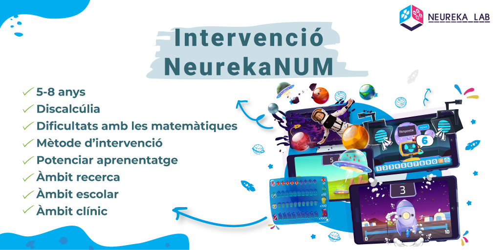 Intervenció amb NeurekaNUM. Característiques:
- 5-8 anys
- Discalcúlia
- Dificultats amb les matemàtiques
- Mètode d'intervenció
- Potenciar l'aprenentatge
- Àmbit recerca
- Àmbit escolar
- Àmbit clínic