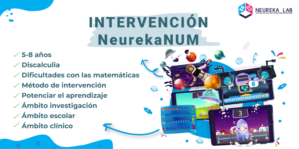 Intervención con NeurekaNUM. Características: 5-8 años; discalculia; dificultades con las matemáticas; método de intervención; potenciar el aprendizaje; ámbito investigación; ámbito escolar; ámbito clínico.